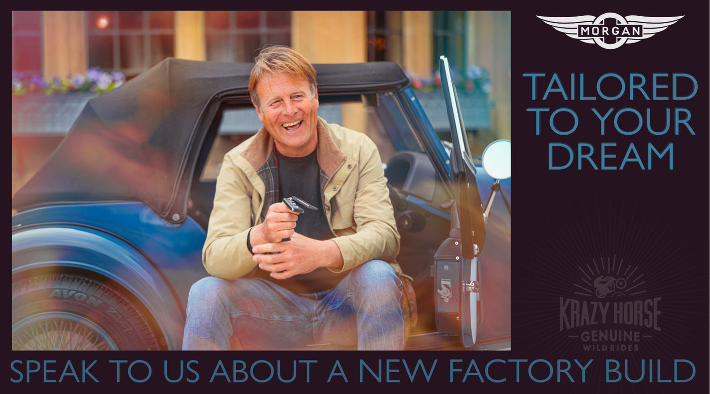 Morgan's tailored to your Dreams...Talk to us about a bespoke factory build